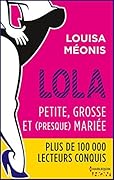 Lola, petite, grosse et (presque) mariée