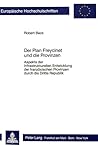 Der Plan Freycinet und die Provinzen: Aspekte der Infrastrukturellen Entwicklung der franzoesischen ProvinzenDurch Die Dritte Republik