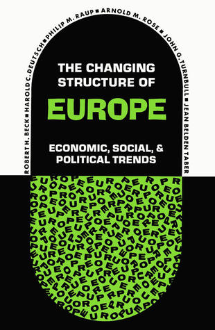 Changing Structure of Europe, The: Economic, Social, and Political Trends
