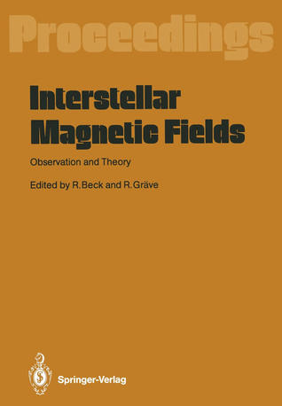 Interstellar Magnetic Fields: Observation and Theory : Proceedings of a Workshop, Held at Schlob Ringberg, Tegernsee, September 8-12, 1986