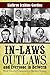In-Laws, Outlaws, and Everyone in Between