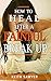 BREAK UP BIBLE- HOW TO HEAL...