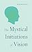 The Mystical Initiations of...