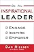 Be An Inspirational Leader: Engage, Inspire, Empower