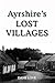 Ayrshire's Lost Villages by Dane Love