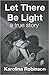 Let There Be Light by Karolina Robinson