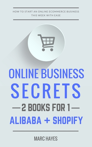 Online Business Secrets (2 Books for 1): How To Start An Online Ecommerce Business This Week With Ease