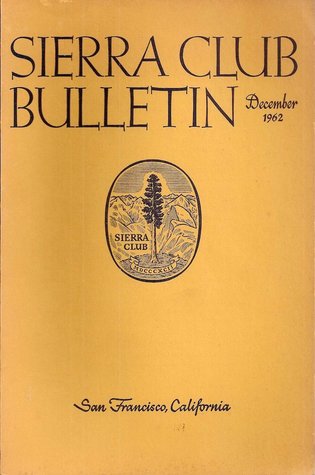 Sierra Club Bulletin: December 1962