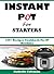INSTANT POT For STARTERS: 100+ Recipes Cookbook For IP Newbies (Instant Pot Cooking Time Guide Included)