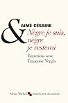 Nègre je suis, nègre je resterai. Entretiens avec Françoise Vergès