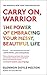 Carry On, Warrior: The Power of Embracing Your Messy, Beautiful Life