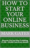 Online Business: Discover The Fast Way To Making 10,000 Every Month When You're New To Internet Marketing (Passive Income, Financial Freedom, Affiliate Marketing)