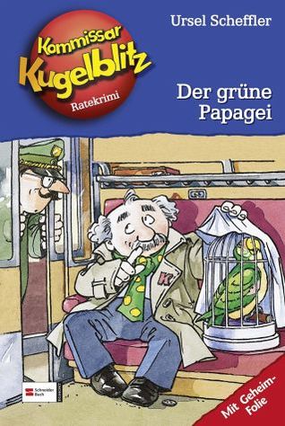 Der grüne Papagei (Kommissar Kugelblitz, #4)
