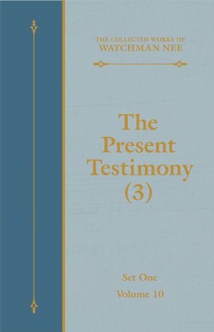 The Present Testimony (3) (The Collected Works of Watchman Nee Book 10)