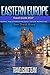 Eastern European Travel Guide: Tips & Advice For Long Vacations or Short Trips - Trip to Relax & Discover Eastern Europe, Food, Drink, Restaurants, Bars,Night ... Save Time & Money (Europe Travel Book 14)