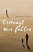 ErHängt. Wir fallen: Roman