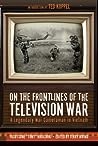 On The Frontlines Of The Television War by Yasutsune Hirashiki