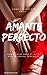 Amante Perfecto: Estrategias para el alto placer sexual Femenino (Spanish Edition)
