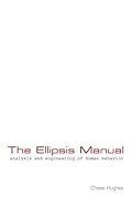 The Ellipsis Manual: analysis and engineering of human behavior
