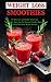 Weight Loss Smoothies: 101 Delicious and Healthy Gluten-free, Sugar-free, Dairy-free, Fat Burning Smoothie Recipes to Help You Loose Weight Naturally (The Everyday Cookbook)