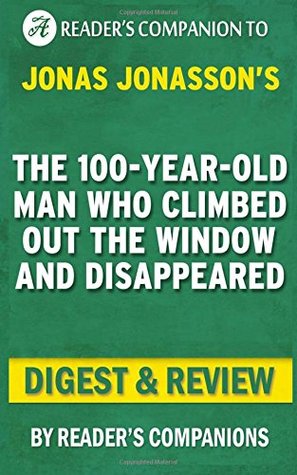 The 100-Year-Old Man Who Climbed Out the Window and Disappeared: Digest & Review