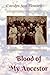 Blood of My Ancestor by Carolyn Ann Howard