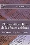 El maravilloso libro de las frases célebres. Volumen 2: Escritores (Spanish Edition)