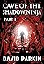 Cave of the Shadow Ninja by David Parkin