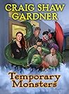 Temporary Monsters by Craig Shaw Gardner