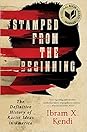Stamped from the Beginning by Ibram X. Kendi