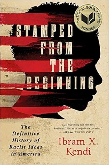 Stamped from the Beginning: The Definitive History of Racist Ideas in America