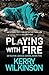 Playing with Fire by Kerry Wilkinson