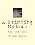 A Printing Madman: Poems: 2...