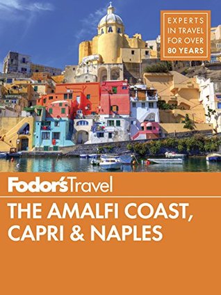 Fodor's The Amalfi Coast, Capri & Naples (Full-color Travel Guide Book 8)