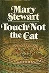 Touch Not the Cat by Mary  Stewart