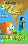 Stinky Steve: Book Four - A Minecraft Battle: Minecraft Steve Meets the Burpinator
