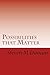 Possibilities that Matter: ...