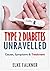 Type 2 Diabetes UNRAVELLED: Beginners Guide to Causes, Symptoms, Treatment and Prevention