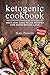 Ketogenic Cookbook: Best Low-Carb Paleo Recipes For Rapid Weight Loss