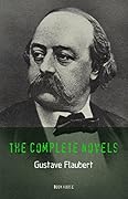 Gustave Flaubert: The Complete Novels