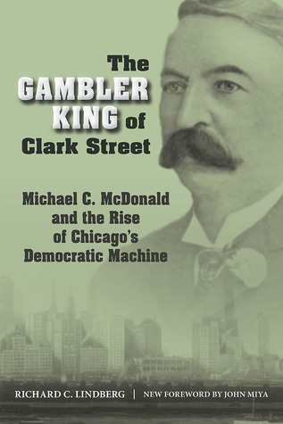 Free Download The Gambler King of Clark Street: Michael C. McDonald and the Rise of Chicago's Democratic Machine Full Audiobook