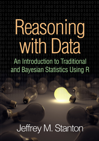 Reasoning with Data: An Introduction to Traditional and Bayesian Statistics Using R (Hardcover)