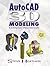 AutoCAD® 3D Modeling: Exercise Workbook (Volume 1)