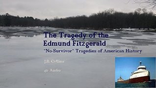 The Tragedy of the Edmund Fitzgerald: "No-Survivor" Tradegies of American History (History for Young Adults Book 1)