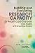 Building and Evaluating Research Capacity in Healthcare Systems by Nancy Edwards