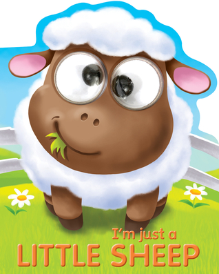 I'm Just a Little Sheep (Googley-Eyed Board Books)