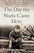 The Day the Nazis Came