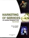 Marketing of Services: An Indian Perspective: Text & Cases