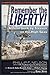 Remember the Liberty!: Almost Sunk by Treason on the High Seas