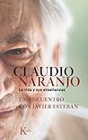 Claudio Naranjo. La vida y sus enseñanzas: Un encuentro con Javier Esteban (Spanish Edition)